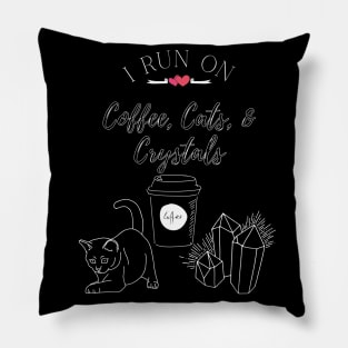 I Run On Coffee, Cats, and Crystals Women Empowerment Pillow