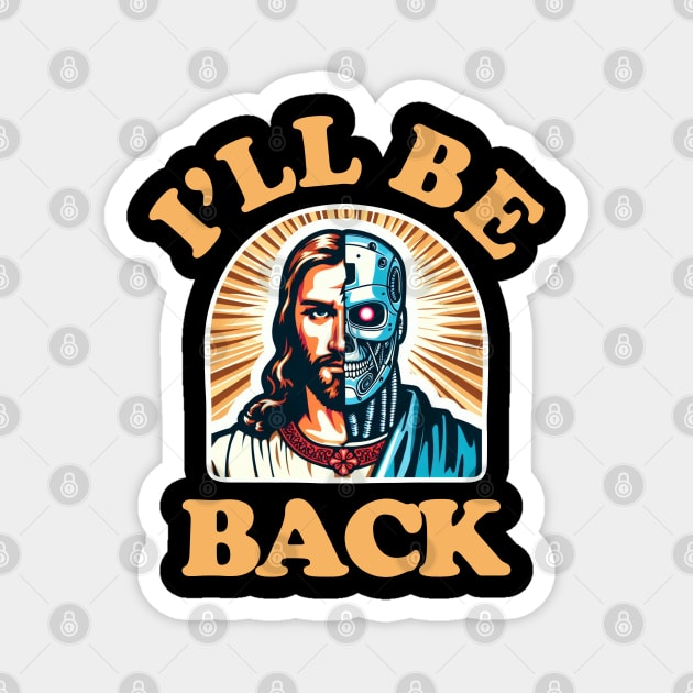 I'll Be Back V2 Magnet by PopCultureShirts