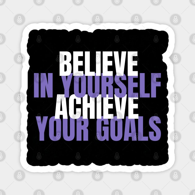 Believe In Yourself Achieve Your Goals Magnet by Ms.Caldwell Designs