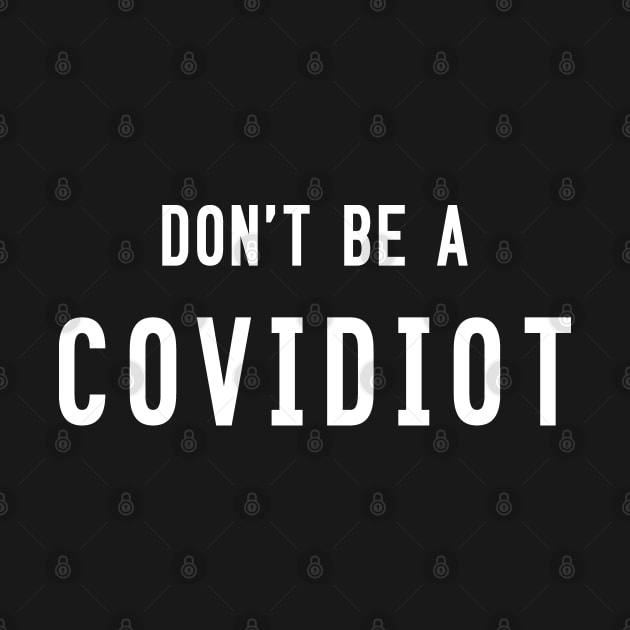 Don't be a covidiot by JollyCoco