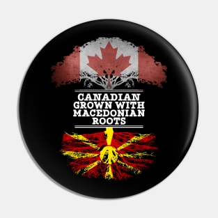 Canadian Grown With Macedonian Roots - Gift for Macedonian With Roots From Macedonia Pin