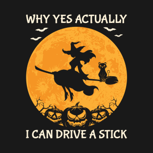 Why Yes Actually I Can Drive a Stick T-Shirt