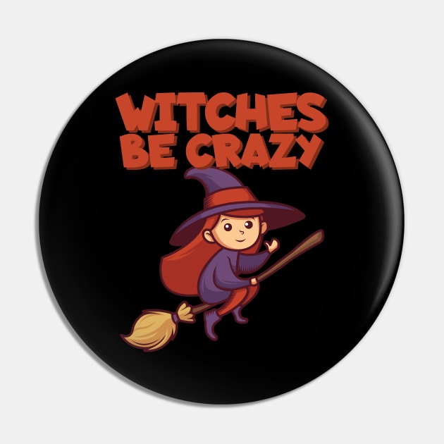 Witches be crazy Pin by maxcode