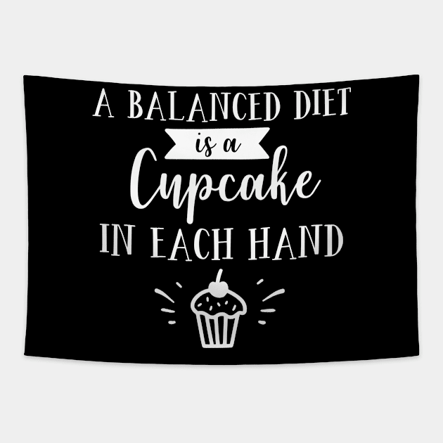 A Balanced Diet Is A Cupcake In Each Hand Tapestry by ThrivingTees