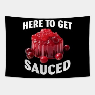 Here To Get Sauced Funny Cranberry Sauce Thanksgiving Food Tapestry