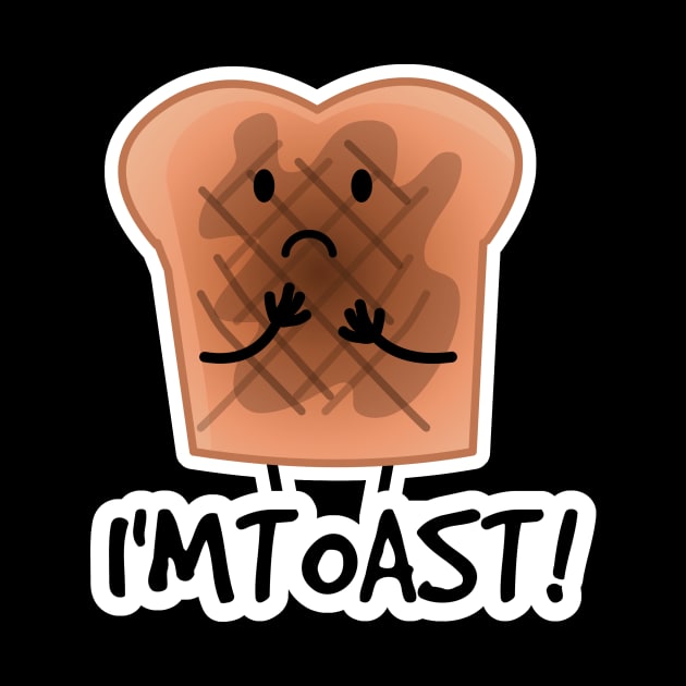 I'm Toast! by LittleWhiteOwl