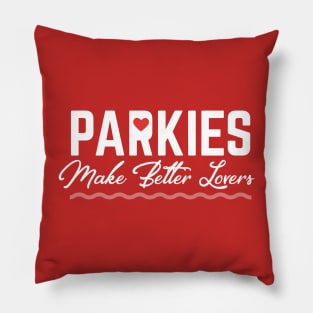 Parkies  Make Better Lovers Pillow