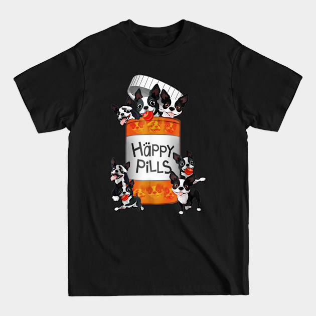 Discover Boston Terrier Happy Pills - Boston Terrier - T-Shirt