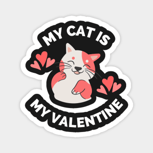 My Cat Is My Valentine - Gift For Cat Owners & Lovers Magnet