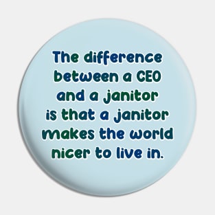 The difference between a ceo and a janitor Pin