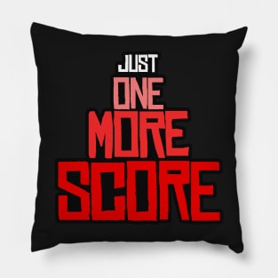 Just One More Score Pillow