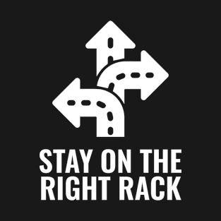 Stay On The Right Track T-Shirt