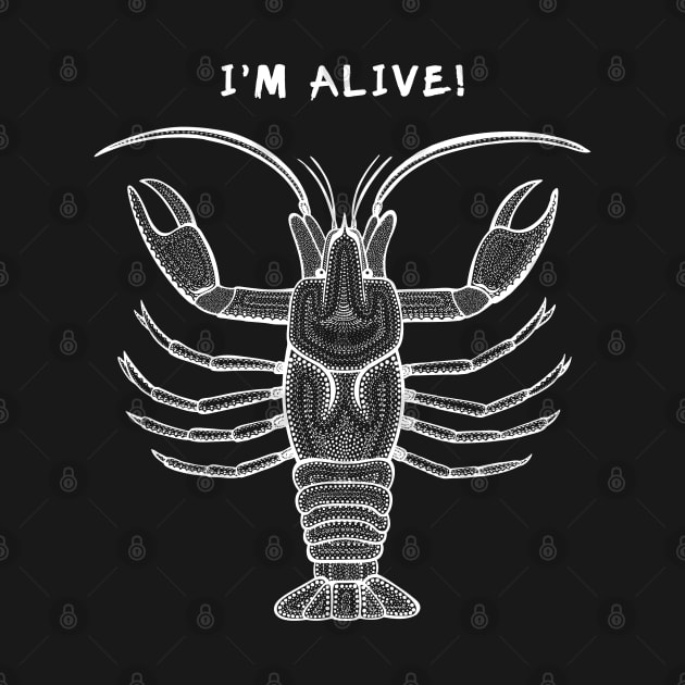 Crayfish - I'm Alive - detailed animal design on black by Green Paladin