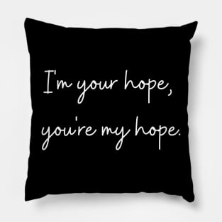 I'm your hope, you're my hope. j-hope quote. Pillow