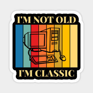 I'm Not Old I'm Classic Old Computer Magnet