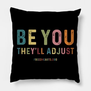 Be You, They'll Adjust! Pillow