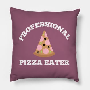 Professional Pizza Eater - Pizza Lover Pillow