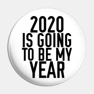 2020 IS GOING TO BE MY YEAR Pin