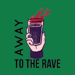 Away to the rave T-Shirt