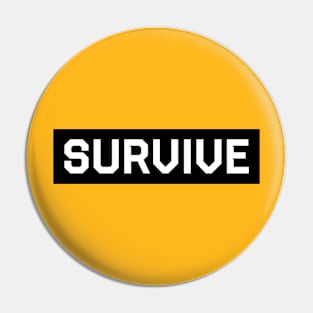 SURVIVE Pin