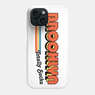 Brooklyn Totally Sucks / Humorous Retro Typography Design Phone Case