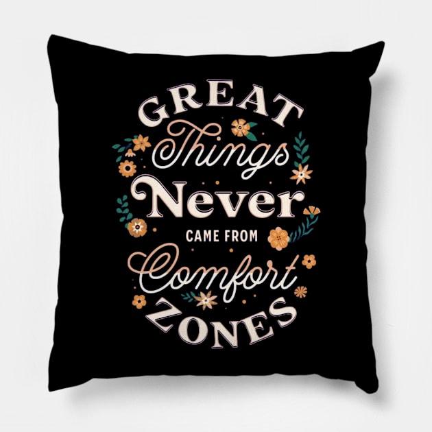 GREAT THINGS NEVER CAME FROM COMFORT ZONES Pillow by AbstractWorld