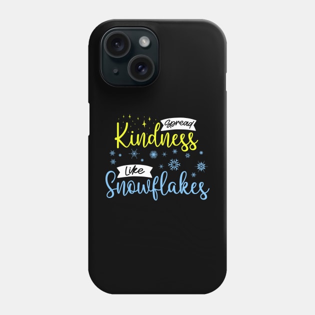 Spread Kindness Like Snowflakes - Inspirational Winter Design Phone Case by BenTee