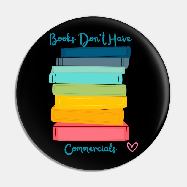 Books Don't Have Commercials Pin by GrayDaiser