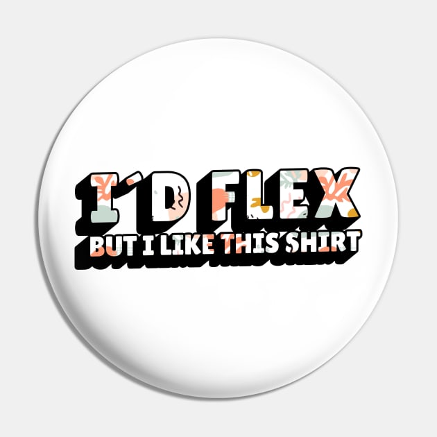 Funny gym quote id flex but i like this shirt Pin by LR_Collections