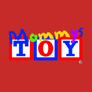 Mommy's Toy T-Shirt