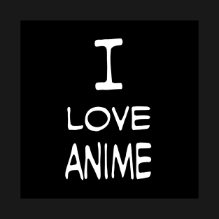 I love Anime T-Shirt