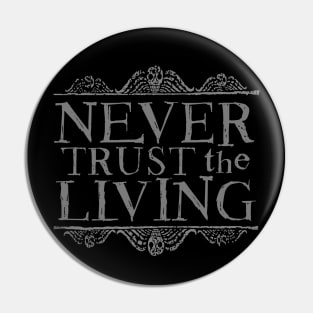 Never Trust the Living Pin