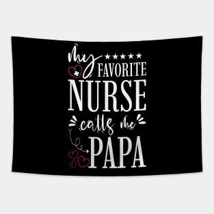 My Favorite Nurse Calls Me Papa Tapestry