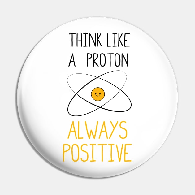 Think Like a Proton, Always Positive :) Pin by ScienceCorner