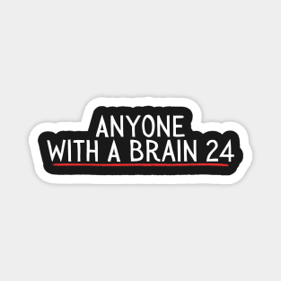 Anyone With A Brain 2024 Magnet