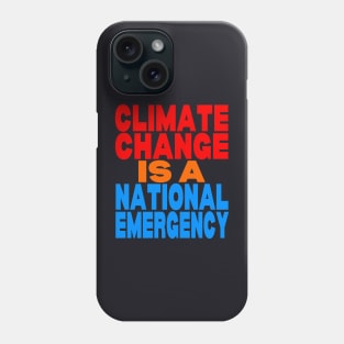 Climate change is a national emergency Phone Case