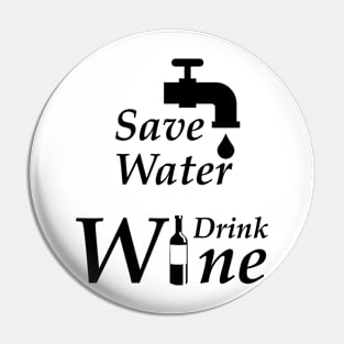 Save Water Drink Wine Pin