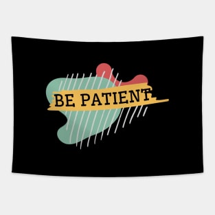 Be patient Tapestry