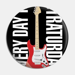 Everyday is Straturday Pin