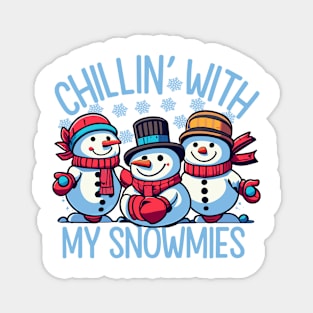 Funny Chillin' With My Snowmies Design Magnet