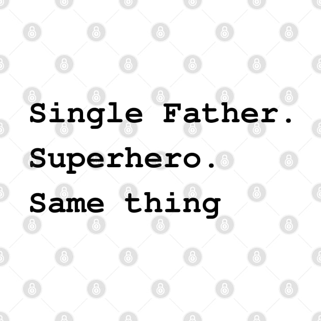 Single Father. Superhero. Same thing by Try It