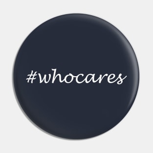 Whocares Word - Hashtag Design Pin