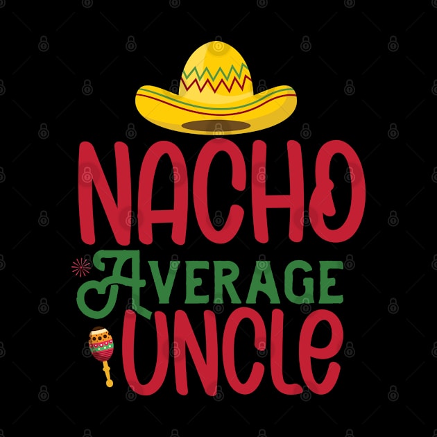 Nacho Average Uncle Funny Mexican Joke Vintage Cinco De Mayo by smartrocket