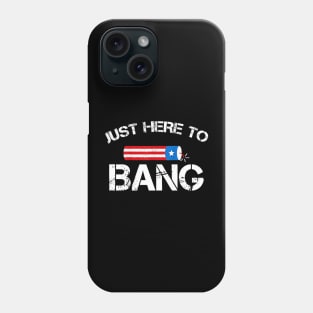 Fourth Of July 4th July Fireworks Just Here To Bang Funny Phone Case