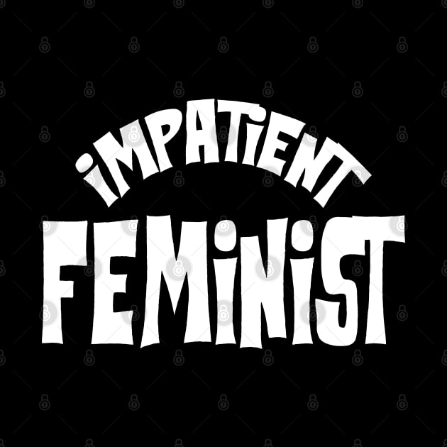 Impatient Feminist by KsuAnn