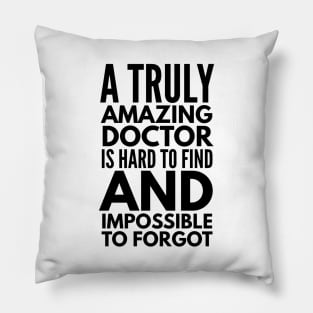 A Truly Amazing Doctor Is Hard To Find And Impossible To Forgot Pillow