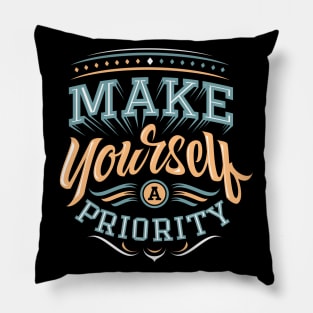 Make yourself a priority Pillow