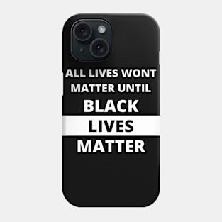 If Black Lives Don't Matter, No Lives Matter (White) Phone Case