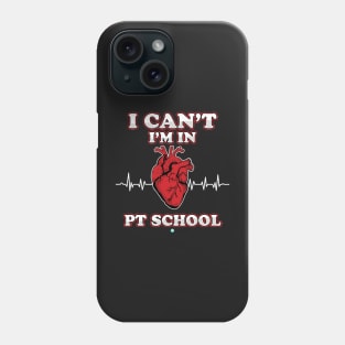 i Cant iam in PT School - Funny Student Gift Phone Case