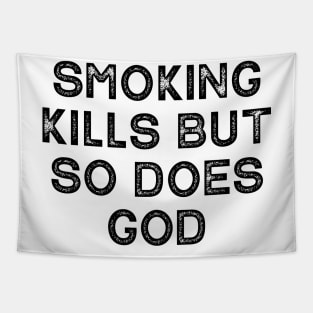 Smoking Kills But So Does God Tapestry